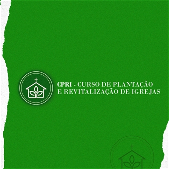 CURSO DE PLANTAÇÃO E REVITALIZAÇÃO DE IGREJAS 2024